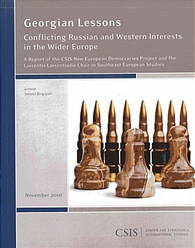 Georgian Lessons: Conflicting Russian and Western Interests in the Wider Europe (Paperback)