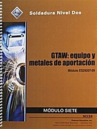 Es29207-09 Gtaw - Equipment and Filler Materials Trainee Guide in Spanish (Paperback, 4, Revised)