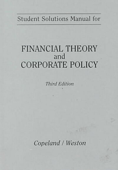 Financial Theory and Corporate Policy (Paperback, 3rd, Solution Manual)