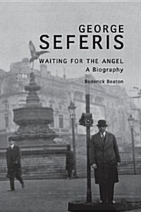 George Seferis: Waiting for the Angel, A Biography (Paperback)