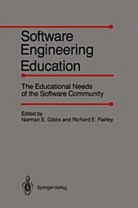 Software Engineering Education: The Educational Needs of the Software Community; February 27-28, 1986 (Hardcover)