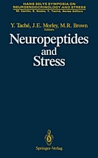 Neuropeptides and Stress: Proceedings of the First Hans Selye Symposium, Held in Montreal in October 1986 (Hardcover)