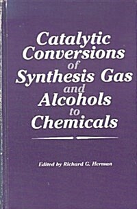 Catalytic Conversions of Synthesis Gas and Alcohols to Chemicals (Hardcover, 1984)