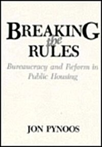 Breaking the Rules: Bureaucracy and Reform in Public Housing (Hardcover)