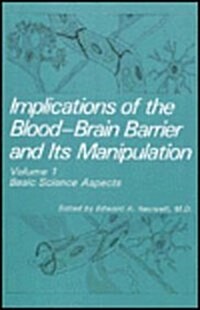 Implications of the Blood-Brain Barrier and Its Manipulation: Volume 1 Basic Science Aspects (Hardcover, 1989)