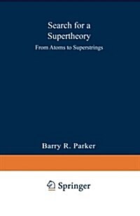 Search for a Supertheory: From Atoms to Superstrings (Paperback, Softcover Repri)