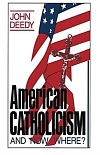 American Catholicism: And Now Where? (Paperback, Softcover Repri)