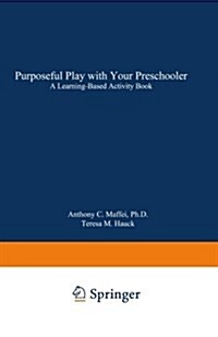 Purposeful Play with Your Preschooler: A Learning-Based Activity Book (Paperback, Softcover Repri)