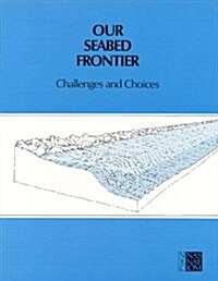 Our Seabed Frontier: Challenges and Choices (Paperback)