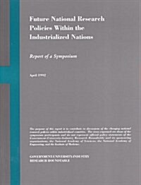 Future National Research Policies Within the Industrialized Nations: Report of a Symposium (Paperback)