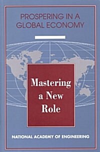 Mastering a New Role: Shaping Technology Policy for National Economic Performance (Paperback)