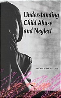 Understanding Child Abuse and Neglect (Hardcover)