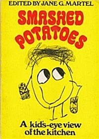 Smashed Potatoes a Kids Eye View of the Kitchen (Paperback)