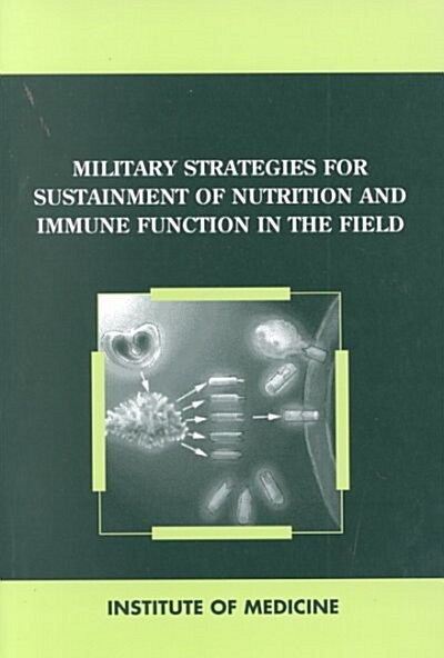 Military Strategies for Sustainment of Nutrition and Immune Function in the Field (Paperback)