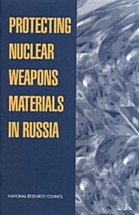 Protecting Nuclear Weapons Material in Russia (Paperback)