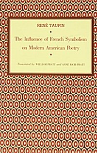 The Influence of French Symbolism on Modern American Poetry (Hardcover, Revised)