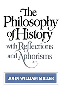 The Philosophy of History: With Reflections and Aphorisms (Paperback)