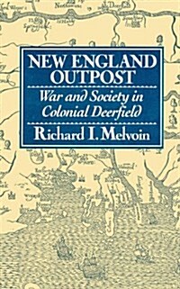 New England Outpost: War and Society in Colonial Deerfield (Paperback)