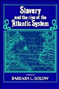 Slavery and the Rise of the Atlantic System (Hardcover)
