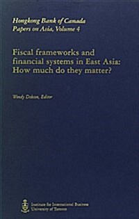 Fiscal Frameworks and Financial Systems in East Asia: How Much Do They Matter? (Paperback)