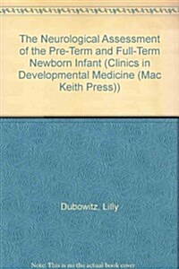 The Neurological Assessment of the Pre-term and Full-term Newborn Infant (Hardcover)