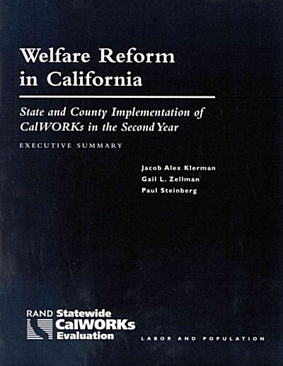 Welfare Reform in California: State and Country Implementation of Calworks in the First Year (Paperback)