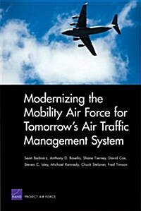 Modernizing the Mobility Air Force for Tomorrows Air Traffic Management System (Paperback)