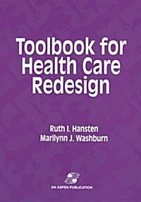 Toolbook for Health Care Redesign (Paperback)