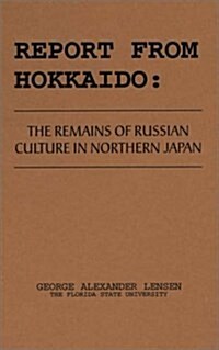 Report from Hokkaido: The Remains of Russian Culture in Northern Japan (Hardcover, Revised)