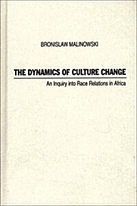 Dynamics of Culture Change: An Inquiry Into Race Relations in Africa (Hardcover, Revised)