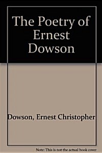 Poetry of Ernest Dowson (Hardcover)