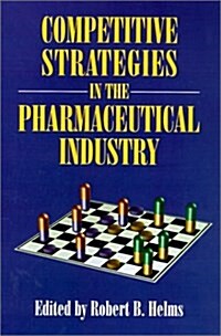 Competitive Strategies in the Pharmaceutical Industry (Hardcover)