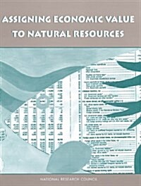 Assigning Economic Value to Natural Resources (Paperback)