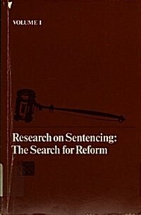 Research on Sentencing: The Search for Reform, Volume I (Paperback)