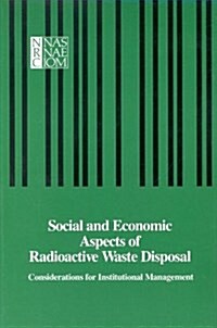 Social and Economic Aspects of Radioactive Waste Disposal: Considerations for Institutional Management (Paperback)