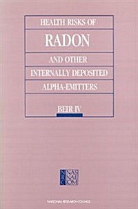 Health Risks of Radon and Other Internally Deposited Alpha-Emitters: Beir IV (Paperback)