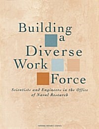 Building a Diverse Work Force: Scientists and Engineers in the Office of Naval Research (Paperback)