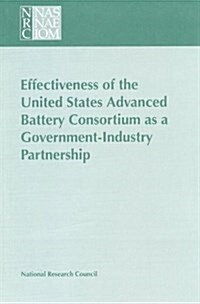 Effectiveness of the United States Advanced Battery Consortium As a Government-Industry Partnership (Paperback)