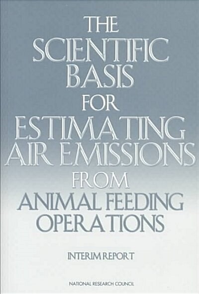 The Scientific Basis for Estimating Air Emissions from Animal Feeding Operations (Paperback)