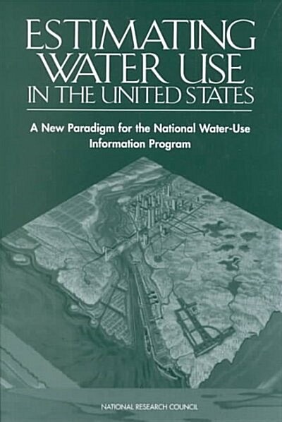 Estimating Water Use in the United States: A New Paradigm for the National Water-Use Information Program (Paperback)