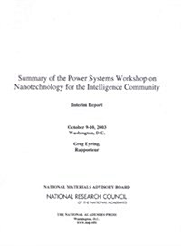 Summary of the Power Systems Workshop on Nanotechnology for the Intelligence Community: Interim Report (Paperback)