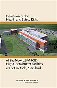 Evaluation of the Health and Safety Risks of the New USAMRIID High-Containment Facilities at Fort Detrick, Maryland (Paperback, 1st)