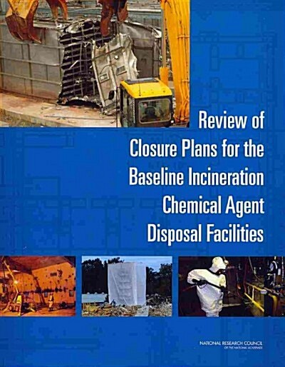 Review of Closure Plans for the Baseline Incineration Chemical Agent Disposal Facilities (Paperback)