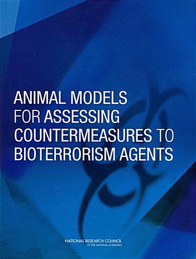 Animal Models for Assessing Countermeasures to Bioterrorism Agents (Paperback)