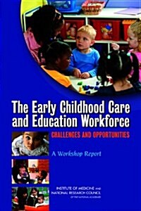 The Early Childhood Care and Education Workforce: Challenges and Opportunities: A Workshop Report (Paperback)