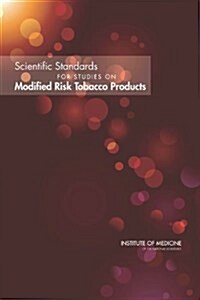 Scientific Standards for Studies on Modified Risk Tobacco Products (Paperback)