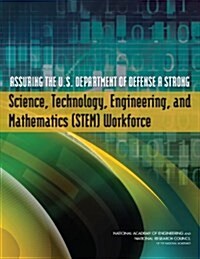 Assuring the U.S. Department of Defense a Strong Science, Technology, Engineering, and Mathematics (STEM) Workforce (Paperback)