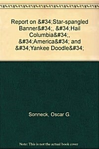 Report on the Star-Spangled Banner Hail Columbia America Yankee Doodle (Paperback)