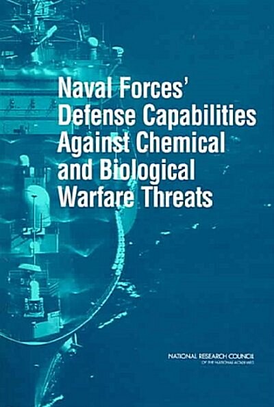 Naval Forces Defense Capabilities Against Chemical And Biological Warfare Threats (Paperback)
