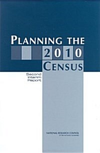 Planning the 2010 Census: Second Interim Report (Paperback)